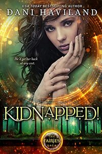 Kidnapped! (The Fairies Saga Book 11)