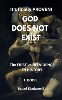 God does NOT exist: The FIRST valid EVIDENCE in History 1. Book