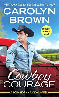 Cowboy Courage: Includes a bonus novella (Longhorn Canyon Book 6)