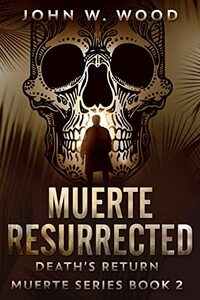 Muerte Resurrected: Death's Return (Muerte Series Book 2)