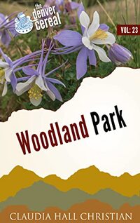 Woodland Park: Denver Cereal Volume 23