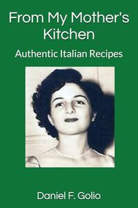 From My Mother's Kitchen: Authentic Italian Recipes