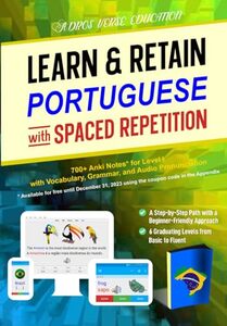 Learn & Retain Portuguese with Spaced Repetition: 700+ Anki Notes for Level I with Vocabulary, Grammar, & Audio Pronunciation (Learn & Retain Languages with Spaced Repetition)