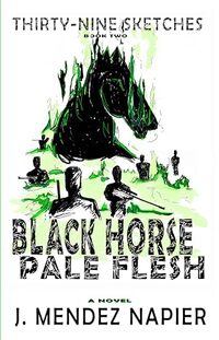 Black Horse Pale Flesh (Thirty-Nine Sketches Book 2)