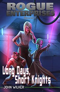 Long Days, Short Knights (Rogue Enterprises Book 1)