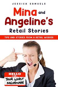 Mina and Angeline's Retail Stories: Tips and stories from a retail worker