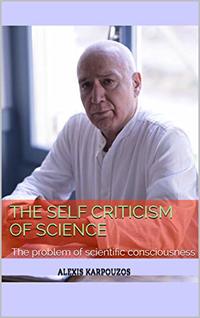 THE SELF CRITICISM OF SCIENCE: The problem of scientific consciousness (Cosmic spirit Book 4) - Published on Jan, 2020