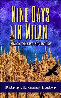 Nine Days in Milan: A Nick Thomas Adventure (Nick Thomas Adventure Series Book 3) - Published on Sep, 2023