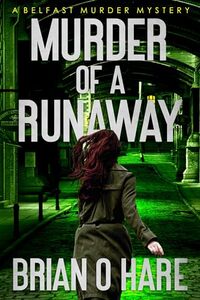 Murder of a Runaway: A Belfast Murder Mystery (The Inspector Sheehan Mysteries Book 5)