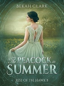 The Peacock in Summer (Rise of the Hawk Book 3) - Published on Nov, 2016