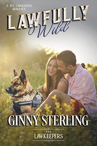 Lawfully Wild: Inspirational Christian Contemporary: A K-9 Lawkeeper Romance