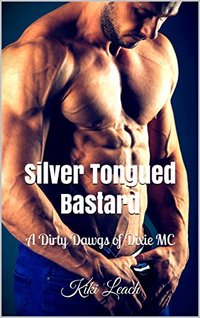 Silver Tongued Bastard: A Dirty Dawgs of Dixie MC