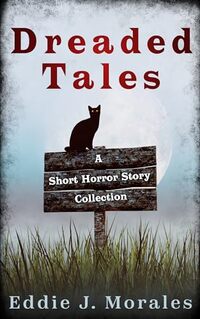 Dreaded Tales: A Short Horror Story Collection