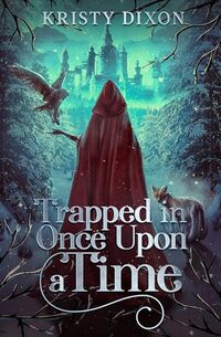 Trapped in Once Upon a Time: (A YA Fairy-tale Romance) - Published on Apr, 2024