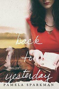 Back to Yesterday: A WWII Historical Romance