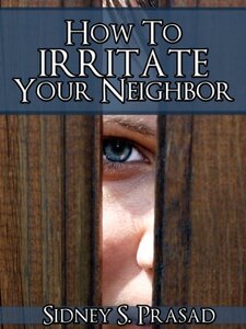 HOW TO IRRITATE TO YOUR NEIGHBOR