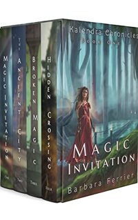 Kalendra Chronicles Four Book Boxed set: Magic Invitation, the Ancient City, Broken Magic and Hidden Crossing