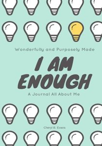 Wonderfully and Purposely Made: I Am Enough: A Journal All About Me (Light Bulb Cover Design)