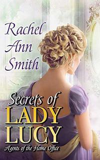 Secrets of Lady Lucy (Agents of the Home Office Book 1)