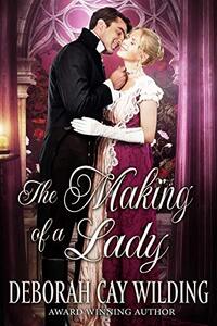 The Making of a Lady: A Regency Historical Romance