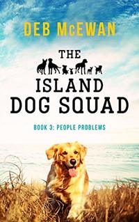 The Island Dog Squad: (Book 3: People Problems): An Animal Cozy Mystery