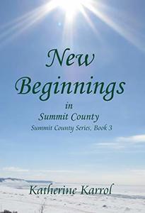 New Beginnings in Summit County (Summit County Series Book 3)
