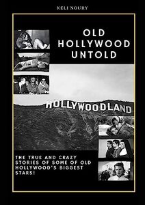 Old Hollywood Untold : The true and crazy stories of some of Old Hollywoodâ€™s biggest stars!