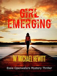 Girl Emerging: Essie Openwaters Mystery Thriller