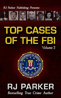 TOP CASES of The FBI - Volume 2 (Notorious FBI Cases) - Published on Nov, 2017