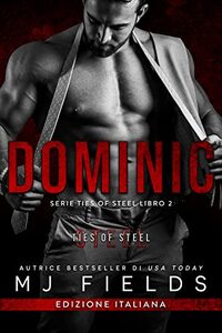 Dominic (Serie Ties of Steel (Italian edition) Vol. 2)