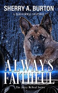 Always Faithful: Join Jerry McNeal And His Ghostly K-9 Partner As They Put Their “Gifts” To Good Use. - Published on Oct, 2019