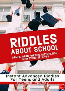 Riddles About School: #Stumped - Volume 2 - Instant Party School Related Riddles for Teens and Adults - Published on Jan, 2020