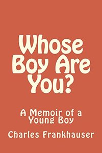 Whose Boy Are You?: A Memoir of a Young Boy