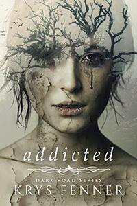 Addicted (Dark Road Series Book 1)