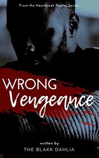 Wrong Vengeance (The Toxic Heart) - Published on Nov, 2018