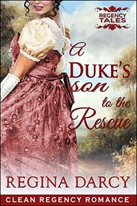 A Duke's son to the rescue (Regency Romance) (Regency Tales Book 4)