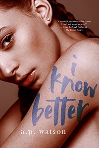 I Know Better (By Your Side Series Book 1) - Published on Jan, 2018