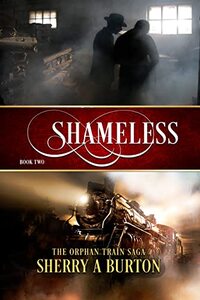 Shameless: The story resumes in 1914, as young Tobias is forced onto the streets of New York City. (The Orphan Train Saga Book 2)