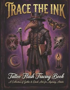 Trace The Ink Tattoo Flash Tracing Book: A Collection of Gothic & Dark Arts for Aspiring Artists