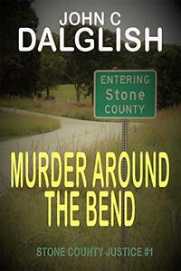Murder Around the Bend(Clean Suspense) (Stone County Justice Book 1)