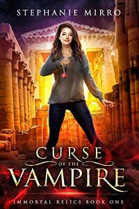 Curse of the Vampire: A Thrilling New Adult Urban Fantasy (Immortal Relics Book 1)