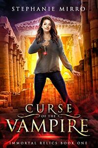 Curse of the Vampire: A Thrilling New Adult Urban Fantasy (Immortal Relics Book 1)
