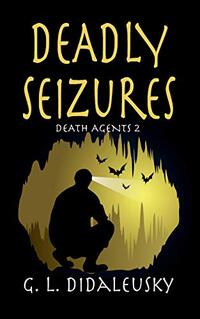 Deadly Seizures (Death Agents Book 2)