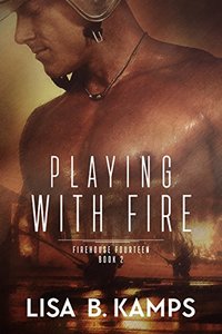 Playing With Fire (Firehouse Fourteen Book 2)