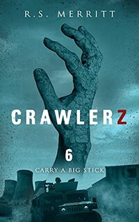 Crawlerz: Book 6: Carry a Big Stick