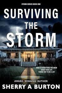 Surviving the Storm: What If Everything You Knew About Your Life Turned Out To Be A Lie?