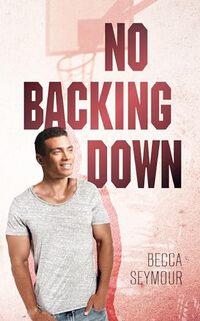 No Backing Down (Zone Defense Book 4)