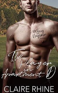 The Player in Apartment D (My Sexy Neighbor Book 2)
