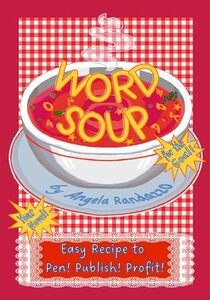 Word Soup : Easy Recipe to Pen! Publish! Profit!