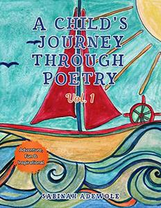 A Child's Journey Through Poetry Vol. 1: Adventure, Fun & Inspirational - Published on Nov, 2019